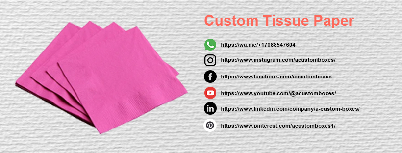 Get Noticed with Personalized Tissue Paper: The Benefits of Customizing Wholesale Packaging